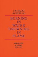 Charles Bukowski - Burning in Water, Drowning in Flame - 9780876851913 - V9780876851913
