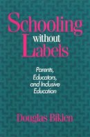 Douglas Biklen - Schooling without Labels - 9780877228769 - V9780877228769