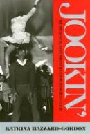 Katrina Hazzard-Gordon - Jookin': The Rise of Social Dance Formations in African-American Culture - 9780877229568 - V9780877229568