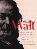 Sheila Coghill - Visiting Walt: Poems Inspired by the Life and Work of Walt Whitman (Iowa Whitman Series) - 9780877458548 - V9780877458548