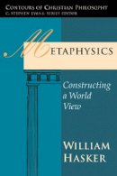 William Hasker - Metaphysics: Constructing a World View (Contours of Christian Philosophy) - 9780877843412 - KMK0024819