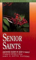 James Reapsome - Senior Saints: Growing Older in God's Family (Fisherman Bible Studyguides) - 9780877887461 - V9780877887461