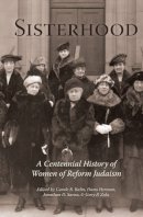  - Sisterhood: A Centennial History of Women of Reform Judaism - 9780878202546 - V9780878202546