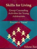 Rosemarie Smead - Skills for Living: Group Counseling Activities for Young Adolescents, Vol. 2 - 9780878224203 - V9780878224203