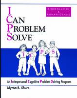 Myrna B. Shure - I Can Problem Solve : An Interpersonal Cognitive Problem Solving Program : Kindergarten & Primary Grades - 9780878224296 - V9780878224296