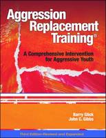Barry Glick - Aggression Replacement Training: A Comprehensive Intervention for Aggressive Youth, Third Edition (Revised and Expanded)(CD included) - 9780878226375 - V9780878226375