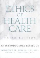 Benedict M. Ashley - Ethics of Health Care: An Introductory Textbook - 9780878403752 - V9780878403752