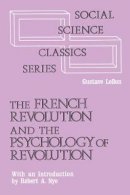 Gustave Le Bon - The French Revolution and the Psychology of Revolution (Social Science Classic Series) - 9780878556977 - V9780878556977