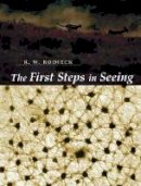 Robert W. Rodieck - The First Steps in Seeing - 9780878937578 - V9780878937578