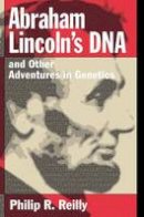 Philip R. Reilly - Abraham Lincoln's DNA and Other Adventures in Genetics - 9780879696498 - V9780879696498