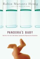 Robin Marantz Henig - Pandora's Baby: How the First Test Tube Babies Sparked the Reproductive Revolution - 9780879698096 - V9780879698096