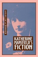 Patrick D. Morrow - Katherine Mansfield's Fiction - 9780879725648 - V9780879725648