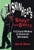 Jack Moore - Skinheads Shaved For Battle: A Cultural History of American Skinheads - 9780879725822 - V9780879725822