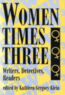 Kathleen Gregory Klein - Women Times Three: Writers, Detectives, Readers - 9780879726829 - V9780879726829
