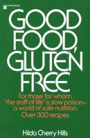 Hilda Hills - Good Food, Gluten Free: For Those for Whom the Staff of Life Is Slow Poison - A World of Safe Nutrition (A Pivot Book) - 9780879831035 - KRA0006677