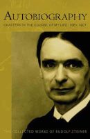 Rudolf Steiner - Autobiography: Chapters in the Course of My Life: 1861-1907 (Collected Works of Rudolf Steiner) - 9780880106009 - V9780880106009