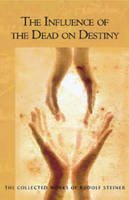 Rudolf Steiner - The Influence of the Dead on Destiny: (CW 179) (The Collected Works of Rudolf Steiner) - 9780880106146 - V9780880106146