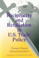 Thomas Bayard - Reciprocity and Retaliation in U.S. Trade Policy - 9780881320848 - V9780881320848