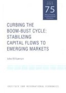 John Williamson - Curbing the Boom–Bust Cycle – Stabilizing Capital Flows to Emerging Markets - 9780881323306 - V9780881323306