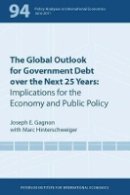 Joseph Gagnon - The Global Outlook for Government Debt over the next 25 Years – Implications for the Economy and Public Policy - 9780881326215 - V9780881326215