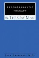 Jack Drescher - Psychoanalytic Therapy and the Gay Man - 9780881633672 - V9780881633672