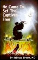 Rebecca Brown - He Came to Set the Captives Free - 9780883683231 - V9780883683231