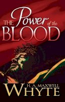 H.A. Maxwell Whyte - The Power of the Blood - 9780883684399 - V9780883684399