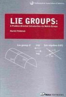 Harriet Pollatsek - Lie Groups: A Problem Oriented Introduction via Matrix Groups (Mathematical Association of America Textbooks) - 9780883857595 - V9780883857595