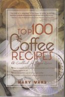 Mary Vard - Top 100 Coffee Recipes - 9780883911631 - V9780883911631