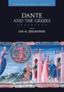 Jan M Ziolkowski - Dante and the Greeks (Dumbarton Oaks Medieval Humanities) - 9780884024002 - V9780884024002
