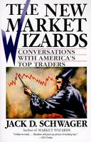 Jack D. Schwager - The New Market Wizards: Conversations with America's Top Traders - 9780887306679 - V9780887306679