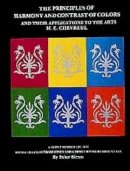 M. E. Chevreul - The Principles of Harmony and Contrast of Colors and Their Applications to the Arts - 9780887400902 - V9780887400902