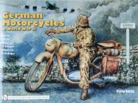 Stefan Knittel - German Motorcycles in World War II: Bmw, Dkw, Nsu, Triumph, Viktoria, Zundapp - 9780887402050 - V9780887402050