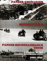 Horst Scheibert - Panzer-Grenadier, Motorcycle and Panzer Reconnaissance Units: A History of the German Motorized Units, 1935-1945 - 9780887402852 - V9780887402852