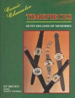 Hy Brown - Comic Character Timepieces: Seven Decades of Memories - 9780887404269 - V9780887404269