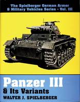 Walter J. Spielberger - Panzer III & Its Variants - 9780887404481 - V9780887404481