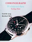Gerd-R. Lang - Chronograph Wristwatches: To Stop Time - 9780887405020 - V9780887405020