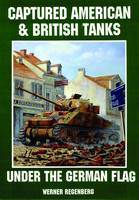Werner Regenberg - Captured American & British Tanks Under the German Flag - 9780887405242 - V9780887405242