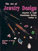 Maurice P. Galli - The Art of Jewelry Design: Principles of Design, Rings & Earrings - 9780887405624 - V9780887405624