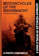 Horst Hinrichsen - Motorcycles of the Wehrmacht - 9780887406850 - V9780887406850