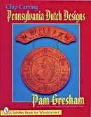 Pam Gresham - Chip Carving Pennsylvania Dutch Designs - 9780887407116 - V9780887407116