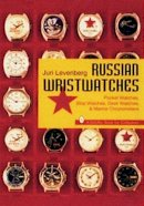 Juri Levenberg - Russian Wristwatches: Pocket Watches, Stop Watches, Onboard Clock & Chronometers - 9780887408731 - V9780887408731