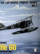 Gerhard Lang - The Luftwaffe Profile Series: Number 7: Heinkel He 60 - 9780887409226 - V9780887409226