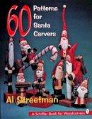 Al Streetman - 60 Patterns for Santa Carvers - 9780887409967 - V9780887409967