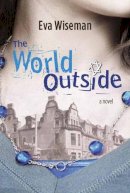 Eva Wiseman - The World Outside - 9780887769818 - V9780887769818