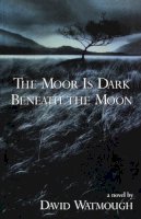 David Watmough - The Moor is Dark Beneath the Moon - 9780888784346 - V9780888784346