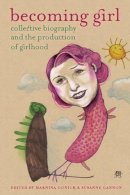 Gonick   Gannon - Becoming Girl: Collective Biography & the Production of Girlhood - 9780889615137 - V9780889615137