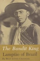 B.J. Chandler - Bandit King: Lampiao of Brazil - 9780890961940 - V9780890961940