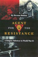 Bodson H - Agent for the Resistance: A Belgian Saboteur in World War II (Williams-Ford Texas A&M University Military History Series) - 9780890966075 - V9780890966075