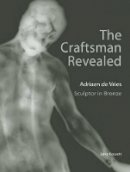 . Basset - The Craftsman Revealed. Adriaen De Vries, Sculptor in Bronze.  - 9780892369195 - V9780892369195